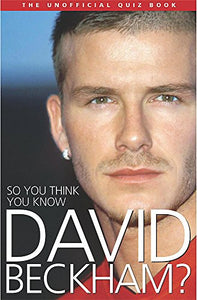 So You Think You Know David Beckham? 