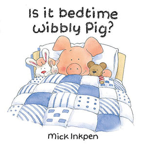 Wibbly Pig: Is It Bedtime Wibbly Pig? 