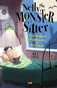 Nelly the Monster Sitter: Cowcumbers, Pipplewaks and Altigators 