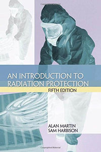 An Introduction to Radiation Protection, Fifth edition 