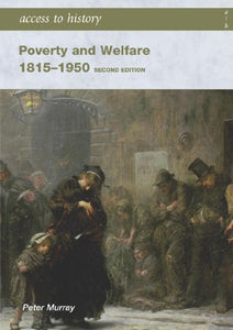 Access to History: Poverty and Welfare 1815-1950: Second edition 