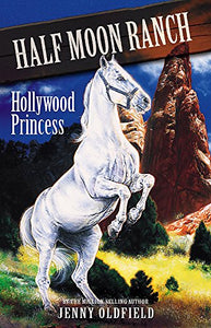 Horses of Half Moon Ranch: Hollywood Princess 