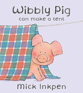 Wibbly Pig Can Make  A Tent 