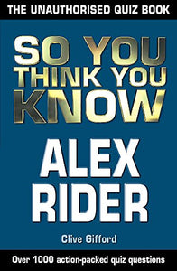 So You Think You Know Alex Rider 