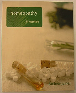 Homeopathy in Essence 