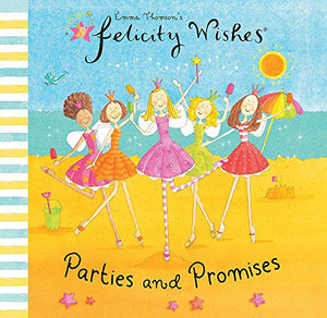 Felicity Wishes: Parties and Promises 