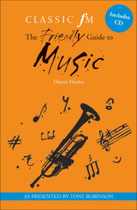 The Classic FM Friendly Guide to Music (including CD) 