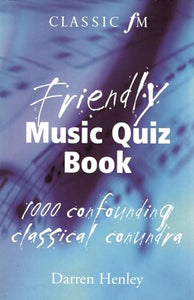 The Classic FM Friendly Music Quiz Book 