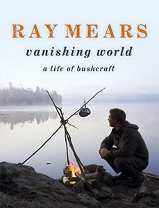 Ray Mears Vanishing World 