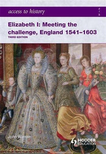 Access to History: Elizabeth I Meeting the Challenge:England 1541-1603 