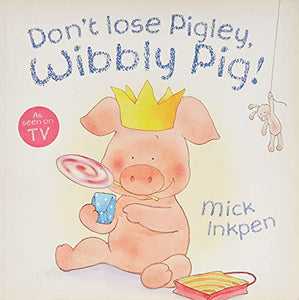 Wibbly Pig: Don't Lose Pigley, Wibbly Pig! 