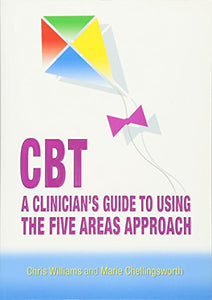 CBT: A Clinician's Guide to Using the Five Areas Approach 