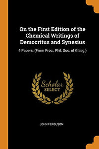 On the First Edition of the Chemical Writings of Democritus and Synesius 