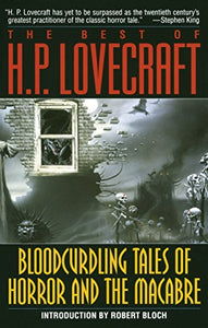 Bloodcurdling Tales of Horror and the Macabre: The Best of H. P. Lovecraft 