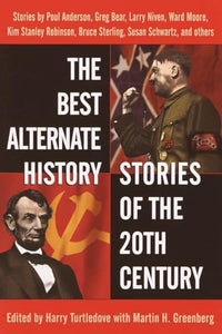 The Best Alternate History Stories of the 20th Century 