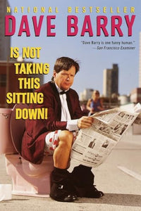 Dave Barry Is Not Taking This Sitting Down 