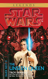 The Unseen Queen: Star Wars Legends (Dark Nest, Book II) 