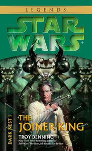 The Joiner King: Star Wars Legends (Dark Nest, Book I) 