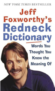 Jeff Foxworthy's Redneck Dictionary 