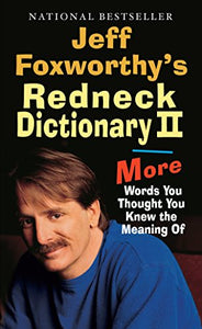 Jeff Foxworthy's Redneck Dictionary II 