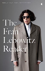 The Fran Lebowitz Reader 