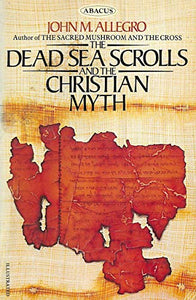 Dead Sea Scrolls and the Christian Myth 