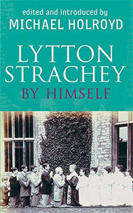 Lytton Strachey By Himself 