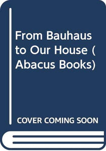 From Bauhaus to Our House 