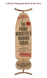 The Prime Minister's Ironing Board and Other State Secrets 