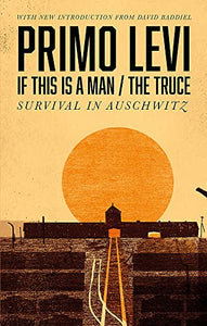 If This Is A Man/The Truce (50th Anniversary Edition): Surviving Auschwitz 