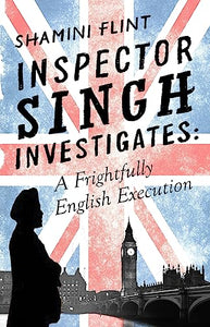 Inspector Singh Investigates: A Frightfully English Execution 