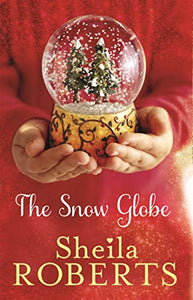 The Snow Globe: a heartwarming, uplifting and cosy Christmas read 