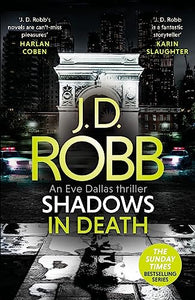 Shadows in Death: An Eve Dallas thriller (Book 51) 