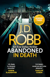 Abandoned in Death: An Eve Dallas thriller (In Death 54) 