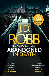 Abandoned in Death: An Eve Dallas thriller (In Death 54) 