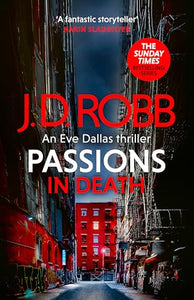 Passions in Death: An Eve Dallas thriller (In Death 59) 