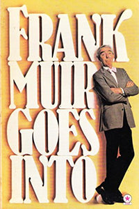 Frank Muir Goes into.... 