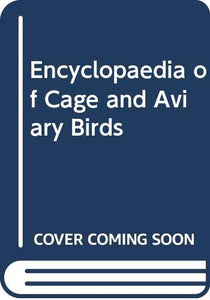 Encyclopaedia of Cage and Aviary Birds 