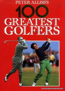 Peter Alliss' 100 Greatest Golfers 