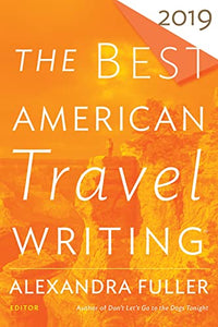 The Best American Travel Writing 2019 