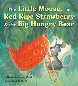 The Little Mouse, the Red Ripe Strawberry, and the Big Hungry Bear 