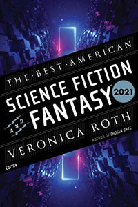 The Best American Science Fiction and Fantasy 2021 