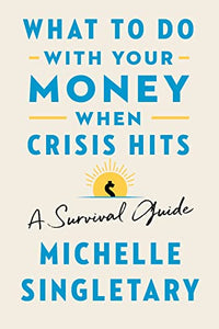 What to Do with Your Money When Crisis Hits 