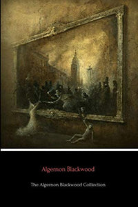 The Algernon Blackwood Collection 