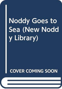 Noddy Goes to Sea (New Noddy Library) 