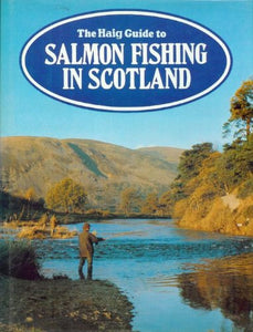 Haig Guide to Salmon Fishing in Scotland 