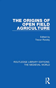 The Origins of Open Field Agriculture 