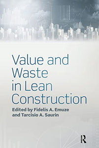 Value and Waste in Lean Construction 