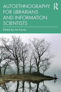 Autoethnography for Librarians and Information Scientists 