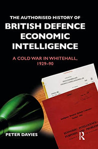 The Authorised History of British Defence Economic Intelligence 